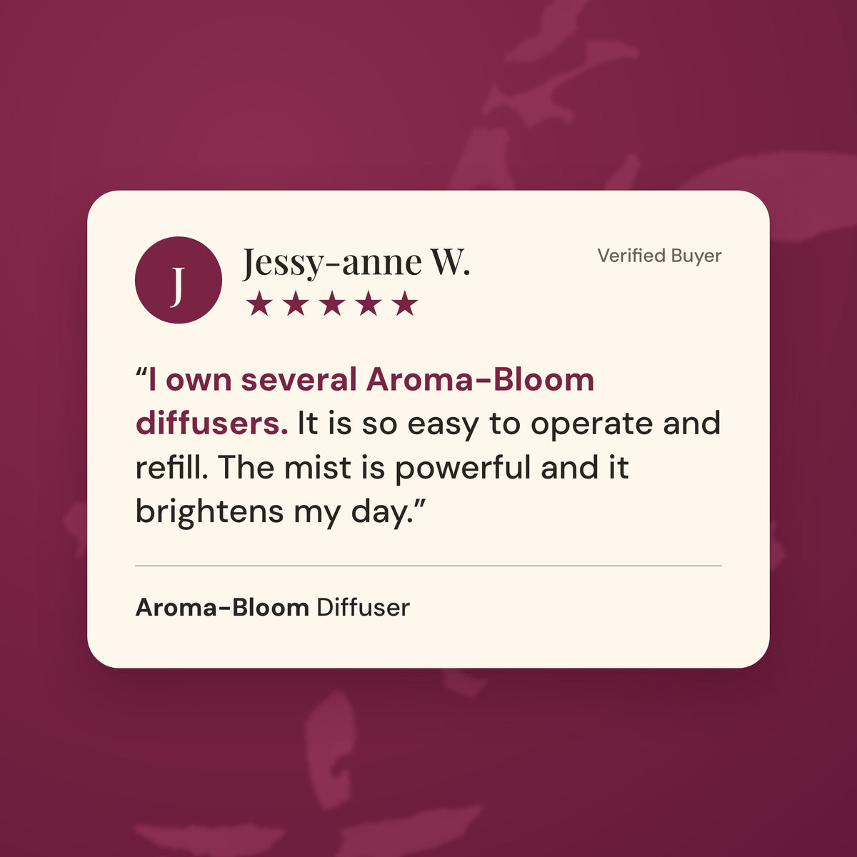 Five star verified review of the Aroma-Bloom diffuser: so easy to operate and refill, the mist is powerful