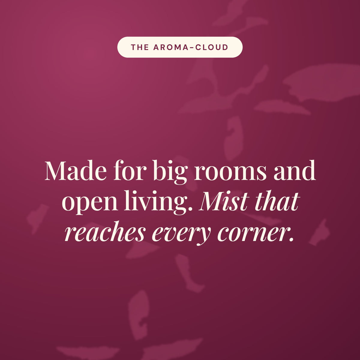 Aroma-Cloud statement card in burgundy reading Made for big rooms and open living. Mist that reaches every corner.