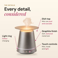 Aroma-Drift details: dish top where mist can pool and cascade, graphite textured metal-look finish, colour changing light ring and touch controls for mist, mode and light
