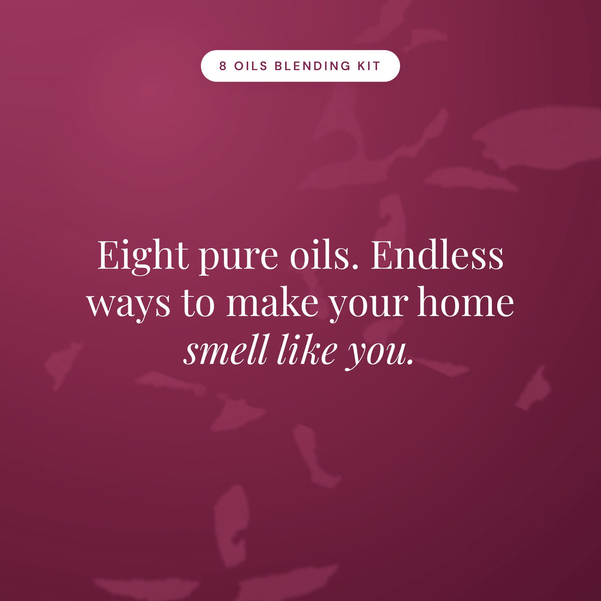 8 Oils Blending Kit statement card in burgundy reading Eight pure oils. Endless ways to make your home smell like you.