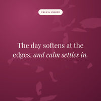 The day softens at the edges, and calm settles in