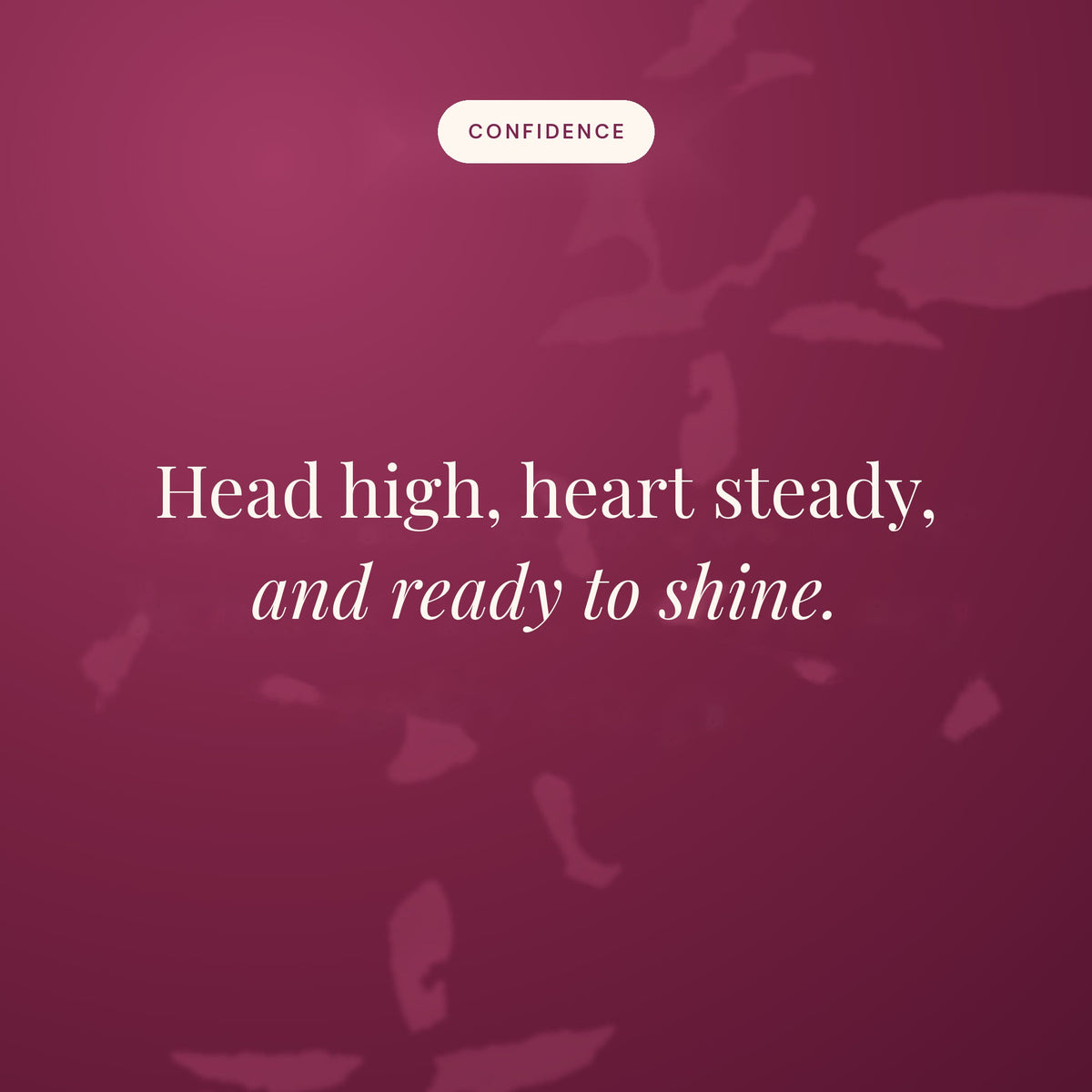 Head high, heart steady, and ready to shine