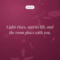 Light rises, spirits lift, and the room glows with you