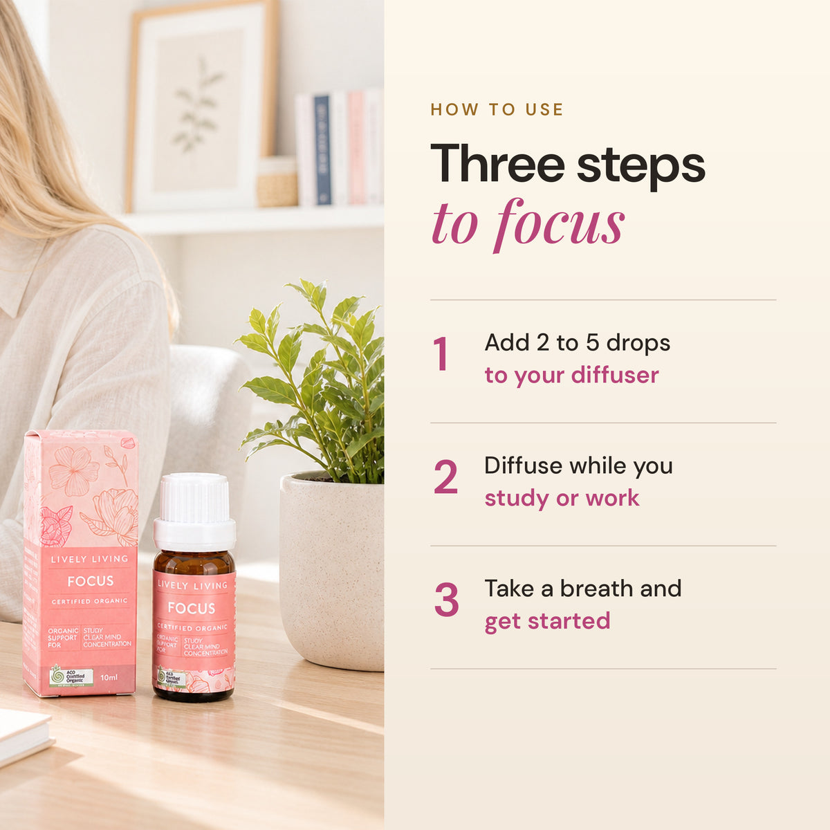 How to use Focus essential oil: 2 to 5 drops in a diffuser while you study or work