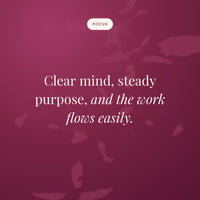 Clear mind, steady purpose, and the work flows easily