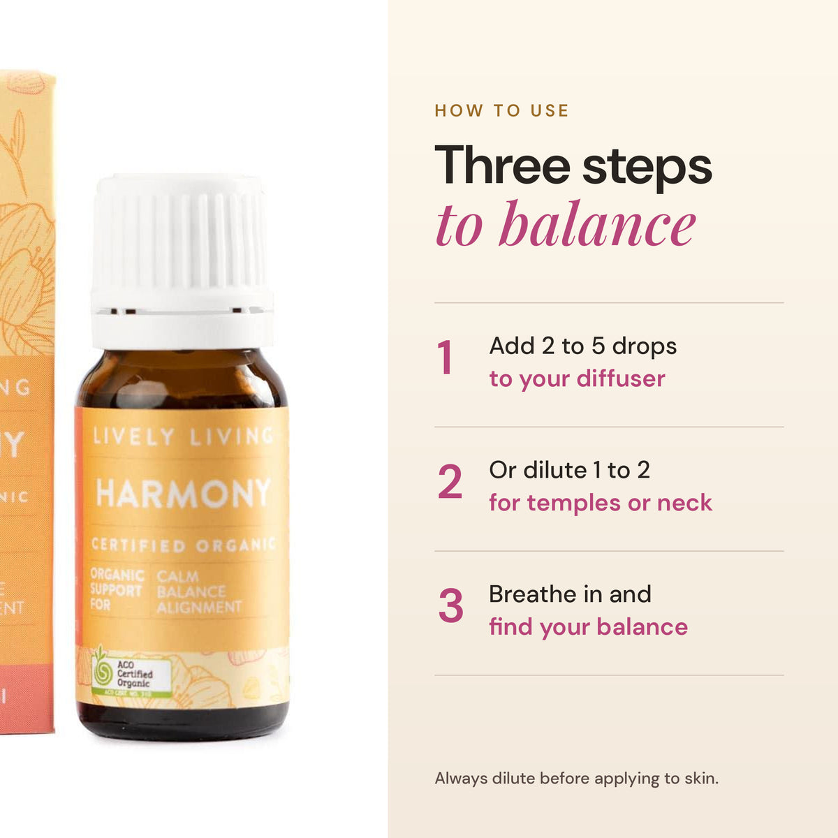 How to use Harmony essential oil: 2 to 5 drops in a diffuser, or diluted for temples or neck