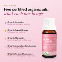 What's inside Hush Little Baby: five certified organic oils, lavender, sweet orange, mandarin, Australian sandalwood and Roman chamomile, and what each oil brings