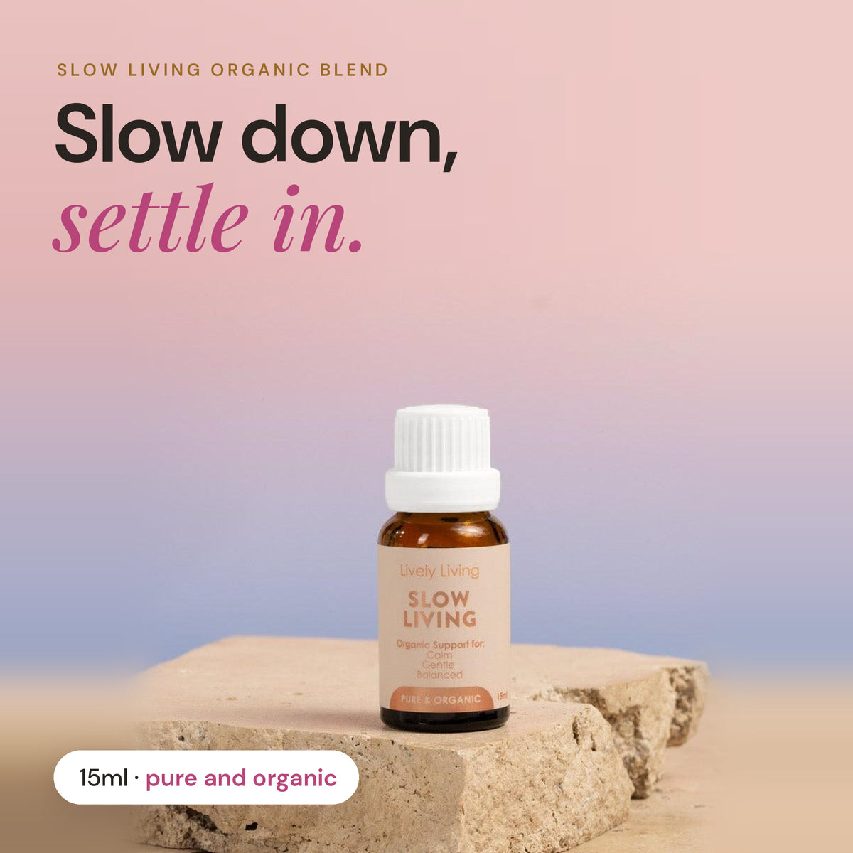 Slow Living pure and organic essential oil blend 15ml: slow down, settle in